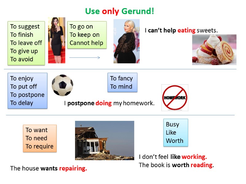 Use only Gerund! To suggest To finish To leave off To give up To
